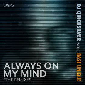 DJ QUICKSILVER PRES. BASE UNIQUE - ALWAYS ON MY MIND (THE REMIXES)